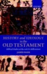 History and Ideology in the Old Testament Biblical Studies at the End of a Millennium