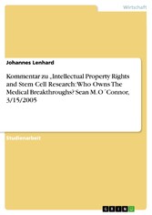 Kommentar zu  'Intellectual Property Rights and Stem Cell Research: Who Owns The Medical Breakthroughs?   Sean M. O´Connor, 3/15/2005