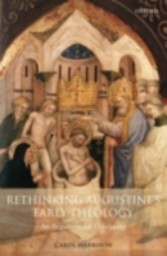 Rethinking Augustine's Early Theology An Argument for Continuity