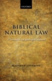 Biblical Natural Law A Theocentric and Teleological Approach