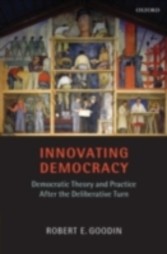 Innovating Democracy Democratic Theory and Practice After the Deliberative Turn