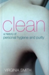 Clean A History of Personal Hygiene and Purity