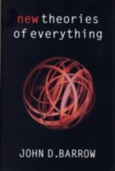 New Theories of Everything The Quest for Ultimate Explanation