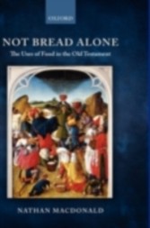 Not Bread Alone The Uses of Food in the Old Testament