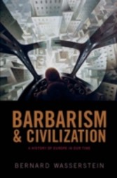 Barbarism and Civilization A History of Europe in our Time