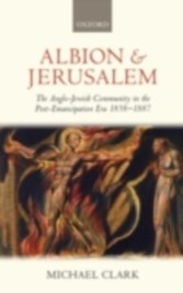 Albion and Jerusalem The Anglo-Jewish Community in the Post-Emancipation Era 1858-1887