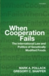 When Cooperation Fails The International Law and Politics of Genetically Modified Foods