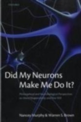 Did My Neurons Make Me Do It? Philosophical and Neurobiological Perspectives on Moral Responsibility and Free Will