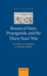 Reason of State, Propaganda, and the Thirty Years' War An Unknown Translation by Thomas Hobbes