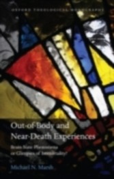 Out-of-Body and Near-Death Experiences Brain-State Phenomena or Glimpses of Immortality?