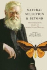 Natural Selection and Beyond The Intellectual Legacy of Alfred Russel Wallace