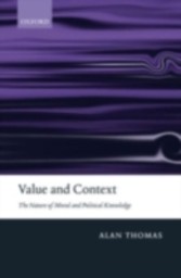 Value and Context The Nature of Moral and Political Knowledge