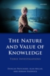 Nature and Value of Knowledge Three Investigations