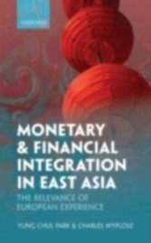 Monetary and Financial Integration in East Asia The Relevance of European Experience