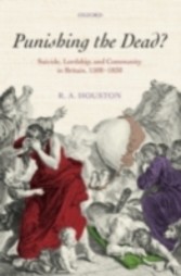 Punishing the dead? Suicide, Lordship, and Community in Britain, 1500-1830