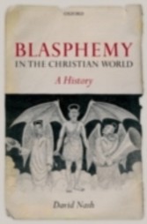 Blasphemy in the Christian World A History