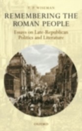 Remembering the Roman People Essays on Late-Republican Politics and Literature