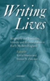 Writing Lives Biography and Textuality, Identity and Representation in Early Modern England