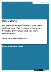 Ein geschichtlicher Überblick zum Eisen im Erzgebirge: Der Frohnauer Hammer - 570 Jahre Herrenhaus und 350 Jahre Eisenhammer