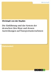 Die Einführung und das System der deutschen Lkw-Maut und dessen Auswirkungen auf Transportunternehmen