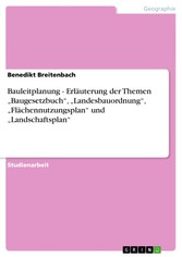 Bauleitplanung - Erläuterung der Themen 'Baugesetzbuch', 'Landesbauordnung', 'Flächennutzungsplan' und 'Landschaftsplan'