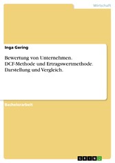 Bewertung von Unternehmen. DCF-Methode und  Ertragswertmethode. Darstellung und Vergleich.