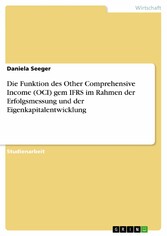 Die Funktion des Other Comprehensive Income (OCI) gem IFRS im Rahmen der Erfolgsmessung und der Eigenkapitalentwicklung