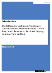 Produktanalyse und Interpretation des Amerikanischen Dokumentarfilms 'Death Row' unter besonderer Berücksichtigung von Interview und Ton