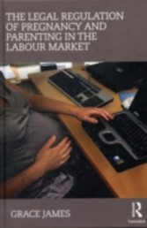 Legal Regulation of Pregnancy and Parenting in the Labour Market