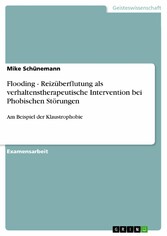 Flooding - Reizüberflutung als verhaltenstherapeutische Intervention bei Phobischen Störungen