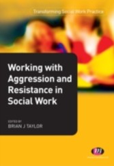 Working with Aggression and Resistance in Social Work