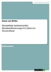 Rentabilität institutioneller Kleinkindbetreuung (0-3 Jahre) in Deutschland