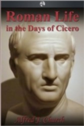 Roman Life in the Days of Cicero