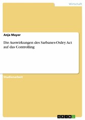 Die Auswirkungen des Sarbanes-Oxley Act auf das Controlling