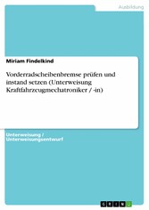 Vorderradscheibenbremse prüfen und instand setzen (Unterweisung Kraftfahrzeugmechatroniker / -in)