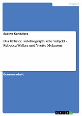 Das hybride autobiographische Subjekt - Rebecca Walker und Yvette Melanson