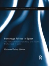 Patronage Politics in Egypt: the National Democratic Party and Muslim Brotherhood in Cairo