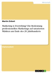 Marketing is Everything? Die Bedeutung professionellen Marketings auf saturierten Märkten am Ende des 20. Jahrhunderts