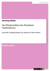 Der Wiederaufbau des Potsdamer Stadtschlosses