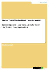 Familienpolitik - Die ökonomische Rolle der Frau in der Gesellschaft