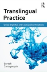 Translingual Practice: Global Englishes and Cosmopolitan Relations