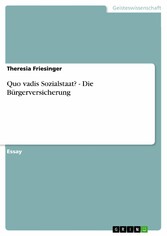 Quo vadis Sozialstaat?   -  Die Bürgerversicherung