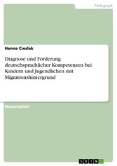 Diagnose und Förderung  deutschsprachlicher Kompetenzen  bei Kindern und Jugendlichen mit  Migrationshintergrund