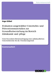 Evaluation ausgewählter Unterrichts- und Präventionsmaterialien zur Gesundheitserziehung im Bereich Zahnkunde und -pflege