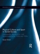 Physical Culture and Sport in Soviet Society: Propaganda, Acculturation, and Transformation in the 1920s and 1930s