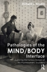 Pathologies of the Mind/Body Interface