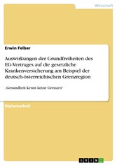 Auswirkungen der Grundfreiheiten des EG-Vertrages auf die gesetzliche Krankenversicherung am Beispiel der deutsch-österreichischen Grenzregion