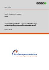 Geschlechtsspezifische Aspekte selbstständiger Leistungserbringung innerhalb Sozialer Arbeit