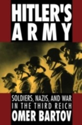 Hitler's Army Soldiers, Nazis, and War in the Third Reich