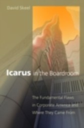 Icarus in the Boardroom The Fundamental Flaws in Corporate America and Where They Came From